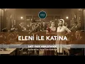 Lagu Öykü | Sait Faik Abasıyanık - Eleni ile Katina