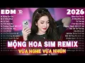 Lagu Mộng Hoa Sim Rermix ♫ BXH Nhạc Trẻ EDM Triệu View Đang Dẫn Đầu MXH - Top 15 Bản EDM Hay Nhất 2026