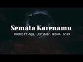 LIRIK SEMATA KARENAMU | MARIO FT ASA - LISTIANY - NONA - IYHO