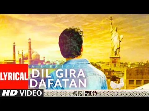 Download MP3 Dil Gira Dafatan Lyrical | Delhi 6 | Abhishek Bachchan,Sonam Kapoor | A.R. Rahman |Ash King,Chinmayi