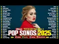 Download Lagu Adele, The Weeknd, Dua Lipa, Maroon 5, Rihanna, Miley Cyrus, Ed Sheeran 🌟 Música Pop En Inglés 2025💖