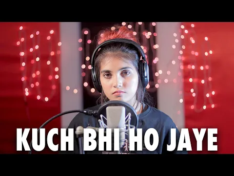 Download MP3 Kuch Bhi Ho Jaye (Female Version) | Cover By AiSh | B Praak | Jaani | Arvindr Khaira