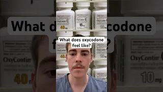 What does oxycodone feel like