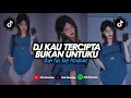 Download Lagu Dj Kau Tercipta Bukan Untuku Viral Tik Tok Full Bass - Azil Remixer 🎶