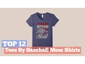 Top 12 Tees By Baseball Mom Shirts Graphic T-Shirts Best Sellers