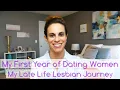 My First Year of Dating Women - My Late Life Lesbian Journey