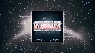 Download Lovestern Galaktika Project - My First Love (NEXBOY \u0026 Mercus Rework) FREE DOWNLOAD! MP3