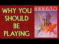 Download Lagu Why You Should be Playing: Titan