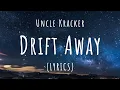 Uncle Kracker - Drift Away (Lyrics)