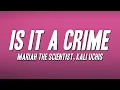 Lagu Mariah the Scientist, Kali Uchis - Is It a Crime (Lyrics)
