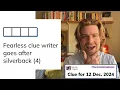 Minute Cryptic Clue for 12 Dec 2024 Fearless clue writer goes after silverback 4