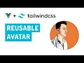 Build a reusable avatar component with TailwindCSS Vue and CVA