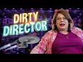 DIRTY DIRECTOR