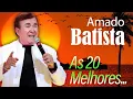 Download Lagu AMADO BATISTA SÓ AS MELHORES - ANTIGAS E ROMÂNTICA