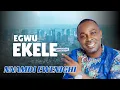 Lagu EGWU EKELE — NNAMDI EWENIGHI