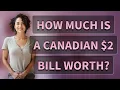 How much is a Canadian 2 bill worth