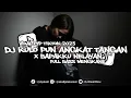Download Lagu DJ KULO PUN ANGKAT TANGAN X BAPAKKU NELAYAN YANG LAGI VIRAL DI TIKTOK 2025 - Ekall Rmx