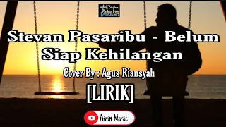  lirik stevan pasaribu belum siap kehilangan cover by agus riansyah no copyright airin music