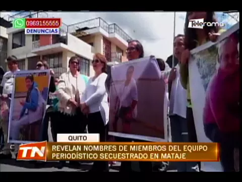 Revelan nombres de miembros del equipo periodístico secuestrado en Mataje