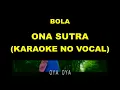 Lagu BOLA - ONA SUTRA (KARAOKE NO VOCAL)