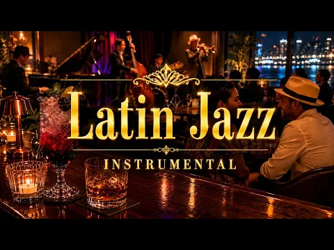 Latin Jazz Mix | Salsa, Son Cubano & Bossa Nova Instrumentals