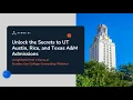 Unlock the Secrets to UT Austin Rice and Texas A M Admissions College Counseling Webinar