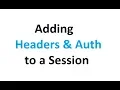 Add headers and auth to the session object