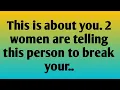 Lagu 🚨This is about you. 2 women are telling this person to break your..