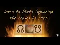 Intro to Pluto squaring the nodes