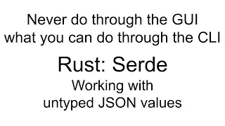 Rust Serde Working with untyped JSON values