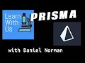 Prisma - Daniel Norman Learn With Us Expert Tutorial