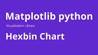 Hexbin Chart - How to Create Hexbin Chart in Matplotlib Python