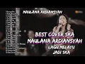 Download Lagu MAULANA ARDIANSYAH FULL ALBUM TERBAIK \u0026 TERBARU | MELAYU JADI SKA