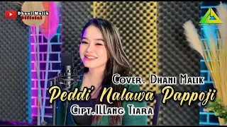 Download PEDDI NALAWA PAPPOJI~Dhani Malik || Cipt:ILLang Tiara MP3
