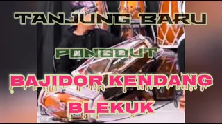 tanjung baru lagu pongdut bajidor kendang blekuk