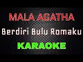 Lagu Mala Agatha - Berdiri Bulu Romaku (Karaoke) | LMusical