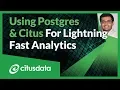 Using Postgres and Citus for Lightning Fast Analytics Queries