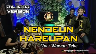 Download NENDEUN HAREUPAN | COVER | VOC : WAWAN TEBE MP3