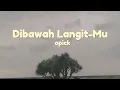 Download Lagu Dibawah langit-Mu - opick || lirik