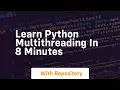 learn python multithreading in 8 minutes