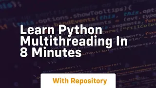 learn python multithreading in 8 minutes