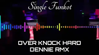 Download OVER KNOCK HARD DENNIE RMX SINGLE FUNKOT MP3