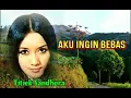 AKU INGIN BEBAS  - Titiek Sandhora