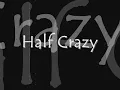 Half Crazy - Freestyle with lyrics