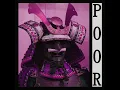 POOR (Sped Up)
