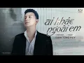 Download Lagu AI KHÁC NGOÀI EM - ĐINH TÙNG HUY | OFFICIAL MUSIC VIDEO