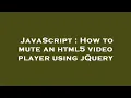 JavaScript How to mute an html5 player using jQuery