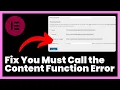 How to Fix the You Must Call the Content Function Error in Elementor