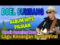 DOEL SUMBANG FULL ALBUM PILIHAN TERBAIK - LAGU KENANGAN SUNDA VIRAL POPULER SEPANJANG MASA