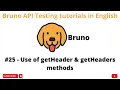 Use of getHeader getHeaders methods Bruno API Testing Tutorials 4 Beginners in English